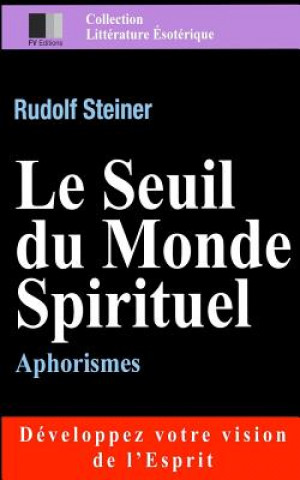 Carte Le Seuil du Monde Spirituel. Aphorismes Rudolf Steiner