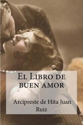 Книга El Libro de buen amor: Arcipreste de Hita, Juan Ruiz El Libro De Buen Amor Arcipre Juan Ruiz