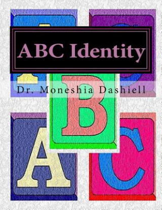 Kniha ABC Identity: ABC Identity Dr Moneshia Dashiell