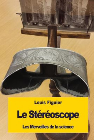 Kniha Le Stéréoscope Louis Figuier