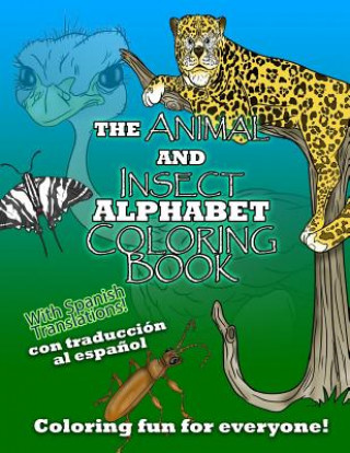 Kniha The Animal and Insect Alphabet Coloring Book: The ABCs with Animal and Insects including Spanish Translations! Ian C Mosher