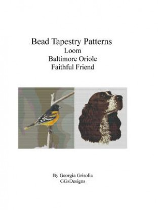 Книга Bead Tapestry Patterns Loom Baltimore Oriole Faithful Friend Georgia Grisolia