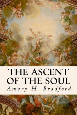 Carte The Ascent of the Soul Amory H Bradford
