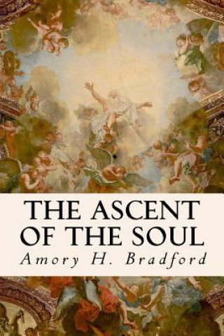 Knjiga The Ascent of the Soul Amory H Bradford