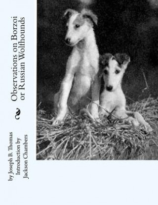 Knjiga Observations on Borzoi or Russian Wolfhounds Joseph B Thomas