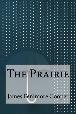 Książka The Prairie James Fenimore Cooper