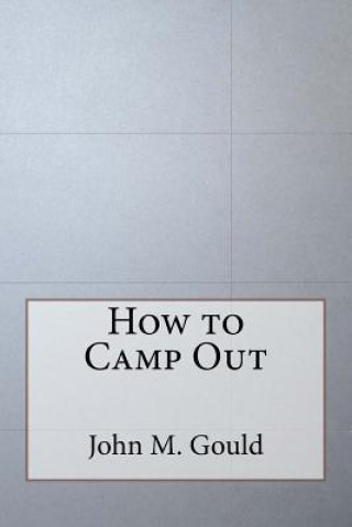 Carte How to Camp Out John M Gould