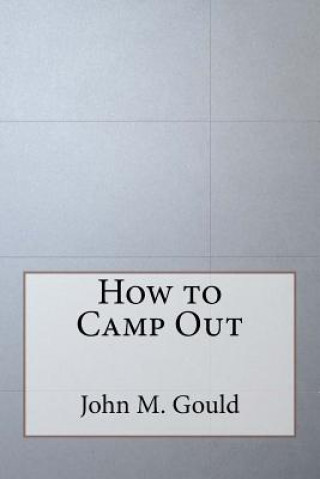 Kniha How to Camp Out John M Gould