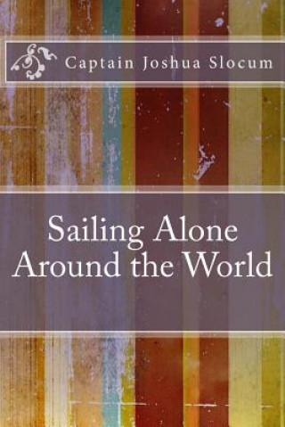 Könyv Sailing Alone Around the World Captain Joshua Slocum