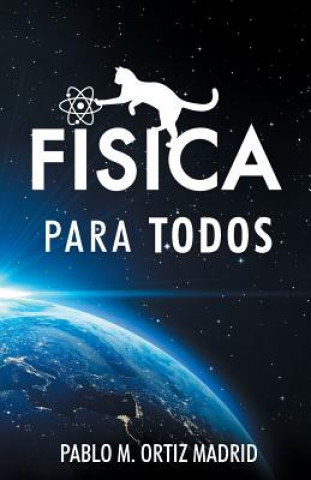 Kniha Fisica para todos Pablo Manuel Ortiz Madrid