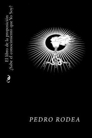 Book El libro de la proposicion Sabe el conocimiento que Yo Soy Pedro Rodea