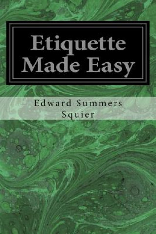 Könyv Etiquette Made Easy Edward Summers Squier