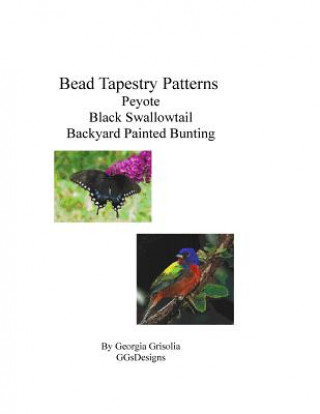 Książka Bead Tapestry Patterns Peyote Black Swallowtail Backyard Painted Bunting Georgia Grisolia