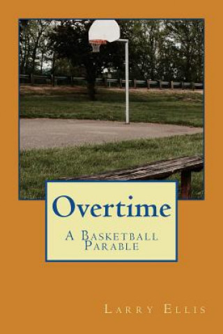 Kniha Overtime: A Basketball Parable Larry Ellis