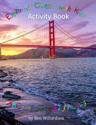 Kniha Exploring Careers With Kids Activity Book: ABCs of Civil Engineering: Activity Book Ben Willardson