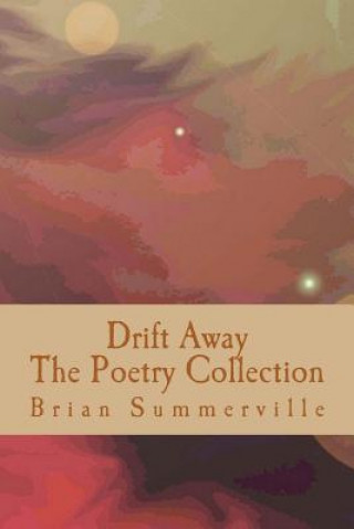 Carte Drift Away: The Poetry Collection MR Brian Summerville