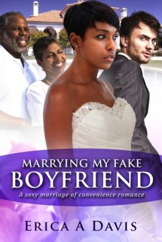 Könyv Marrying My Fake Boyfriend: A Billionaire Marriage of Convenience Romance Erica a Davis