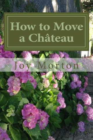 Książka How to Move a Chateau Joy Morton