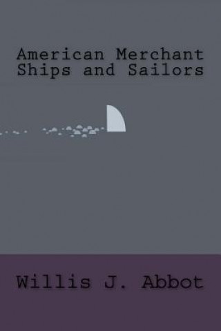 Carte American Merchant Ships and Sailors Willis J Abbot