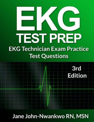 Könyv EKG Test Prep: EKG Technician Practice Test Questions Msn Jane John-Nwankwo Rn