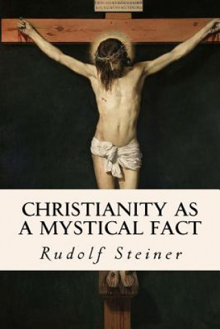 Kniha Christianity as a Mystical Fact Rudolf Steiner