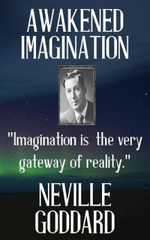 Könyv Neville Goddard: Awakened Imagination Neville Goddard