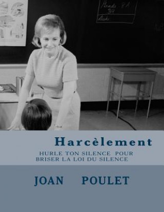 Book hurle ton silence pour briser la loi du silence: harcelement Poulet