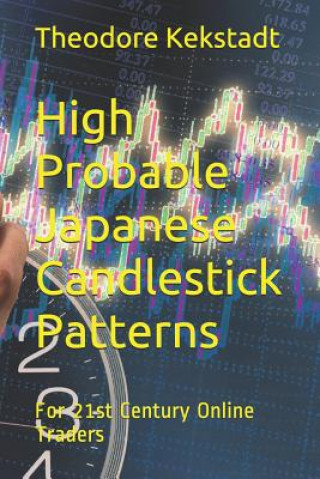 Knjiga High Probable Japanese Candlestick Patterns: For 21st Century Online Traders Theodore Kekstadt
