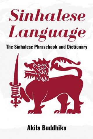 Knjiga Sinhalese Language: The Sinhalese Phrasebook and Dictionary Akila Buddhika