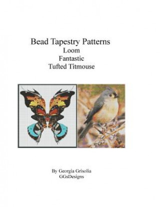 Kniha Bead Tapestry Patterns Loom Fantastic Tufted Titmouse Georgia Grisolia