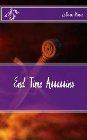 Knjiga End Time Assassins Ladean Moore