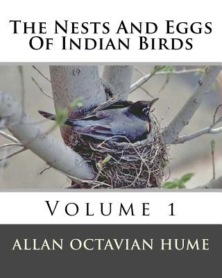 Kniha The Nests And Eggs Of Indian Birds: Volume 1 MR Allan Octavian Hume