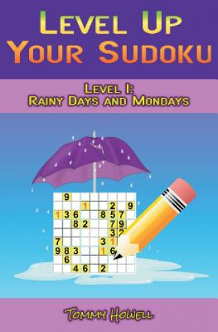 Könyv Level Up Your Sudoku Level 1: Rainy Days and Mondays Tommy Howell