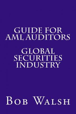 Kniha Guide for AML Auditors - Global Securities Industry Bob Walsh