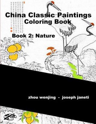 Kniha China Classic Paintings Coloring Book - Book 2: Nature: English Version Zhou Wenjing