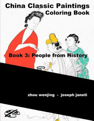 Kniha China Classic Paintings Coloring Book - Book 3: People from History: English Version Zhou Wenjing