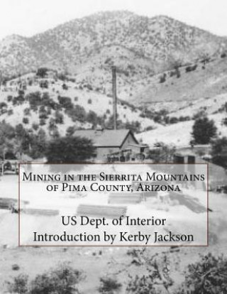 Könyv Mining in the Sierrita Mountains of Pima County, Arizona Us Dept of Interior