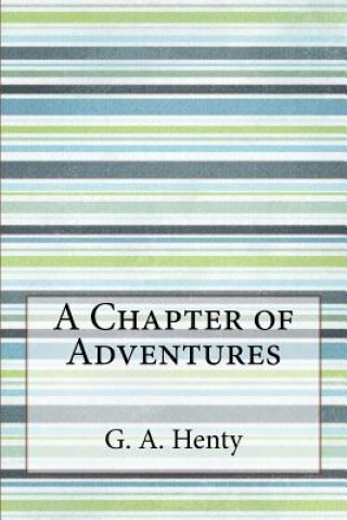 Libro A Chapter of Adventures G. A. Henty