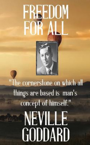 Könyv Neville Goddard: Freedom for All Neville Goddard