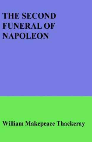 Knjiga The Second Funeral of Napoleon William Makepeace Thackeray