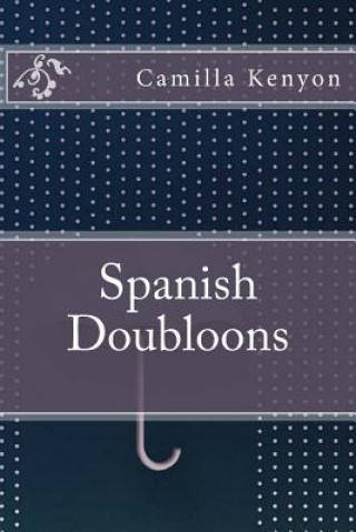 Knjiga Spanish Doubloons Camilla Kenyon