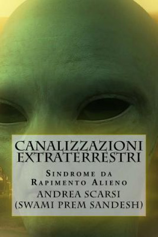 Könyv Canalizzazioni Extraterrestri Dr Andrea Scarsi Msc D