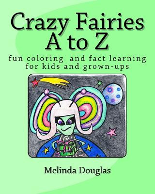 Carte Crazy Fairies A to Z: fun coloring for kids and grown-ups Melinda K Douglas Msw