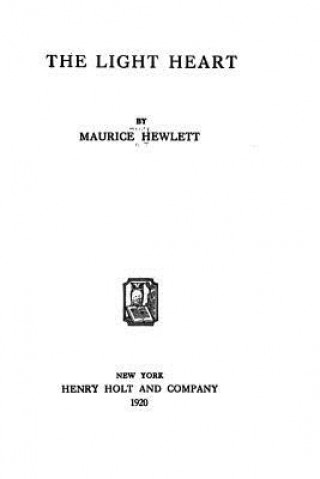 Kniha The Light Heart Maurice Hewlett