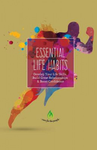 Kniha Essential Life Habits: Develop Life Skills, Great Relationships & Happiness Cure for the People