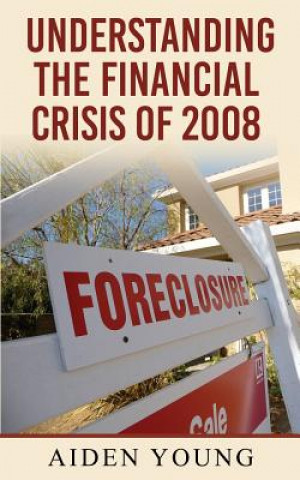 Carte Understanding the Financial Crisis of 2008 Aiden Young