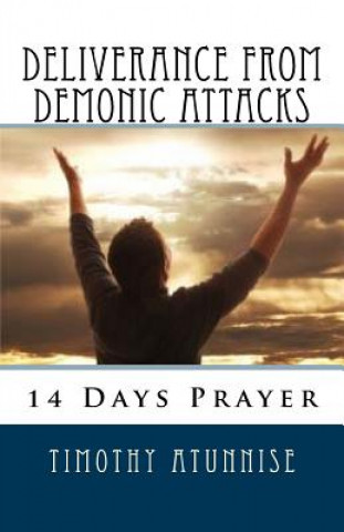 Kniha 14 Days Prayer For Deliverance From Demonic Attacks Timothy Atunnise