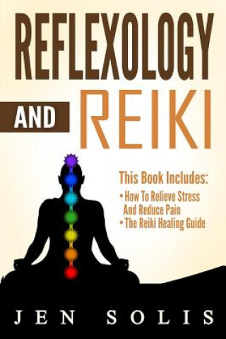 Könyv Reflexology: Reiki - 2 books in 1 Jen Solis