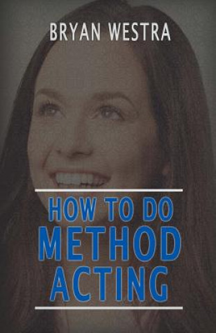 Knjiga How To Do Method Acting Bryan Westra