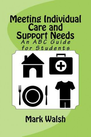 Kniha Meeting Individual Care and Support Needs: An ABC Guide for Students Mark Walsh